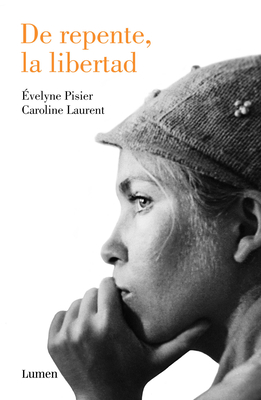 de Repente, La Libertad / And Suddenly, Freedom - Pisier, Evelyne, and Laurent, Caroline