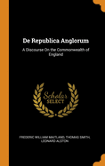 de Republica Anglorum: A Discourse on the Commonwealth of England
