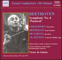 De Sabata Conducts Beethoven's Symphony No. 6 and Works by Stravinsky, Mossolov, De Sabata & Glazunov - Victor de Sabata (conductor)