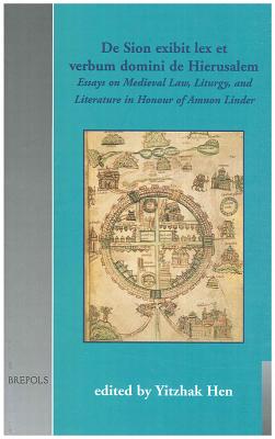 de Sion Exibit Lex Et Verbum Domini de Hierusalem: Essays on Medieval Law, Liturgy and Literature in Honour of Amnon Linder - Hen, Yitzhak (Editor)