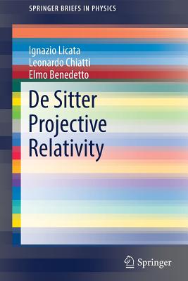 de Sitter Projective Relativity - Licata, Ignazio, and Chiatti, Leonardo, and Benedetto, Elmo