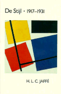 de Stijl 1917-1931: The Dutch Contribution to Modern Art - Jaffe, Hans Ludwig C, and Jaffi, H L C, and Jaff?, H L C
