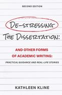 De-Stressing the Dissertation and Other Forms of Academic Writing: Practical Guidance and Real-Life Stories