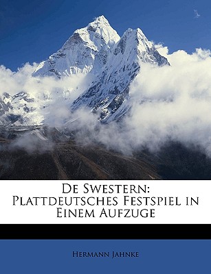 de Swestern: Plattdeutsches Festspiel in Einem Aufzuge - Jahnke, Hermann