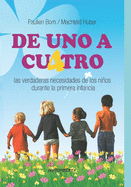 De Uno a Cuatro: Las verdaderas necesidades de los nios durante la primera infancia