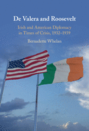 de Valera and Roosevelt: Irish and American Diplomacy in Times of Crisis, 1932-1939