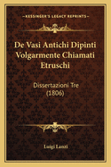 de Vasi Antichi Dipinti Volgarmente Chiamati Etruschi: Dissertazioni Tre (1806)