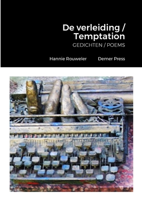 De verleiding / Temptation: GEDICHTEN / POEMS Hannie Rouweler Demer Press - Rouweler, Hannie