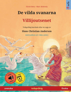 De vilda svanarna - Villijoutsenet (svenska - finska): Tv?spr?kig barnbok efter en saga av Hans Christian Andersen, med ljudbok och video online
