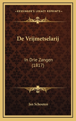 de Vrijmetselarij: In Drie Zangen (1817) - Schouten, Jan