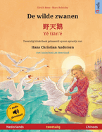 De wilde zwanen - &#37326;&#22825;&#40517; - Y tin'? (Nederlands - Chinees): Tweetalig kinderboek naar een sprookje van Hans Christian Andersen, met luisterboek als download