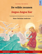 De wilde zwanen - Angsa-Angsa liar (Nederlands - Indonesisch): Tweetalig kinderboek naar een sprookje van Hans Christian Andersen