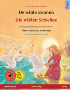 De wilde zwanen - Die wilden Schw?ne (Nederlands - Duits): Tweetalig kinderboek naar een sprookje van Hans Christian Andersen, met online audioboek