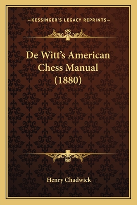 De Witt's American Chess Manual (1880) - Chadwick, Henry (Editor)