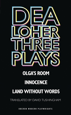 Dea Loher: Three Plays - Loher, Dea, and Tushingham, David (Translated by)