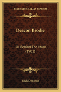 Deacon Brodie: Or Behind the Mask (1901)