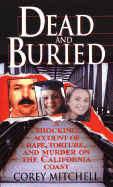 Dead and Buried: A Shocking Account of Rape, Torture, and Murder on the California Coast