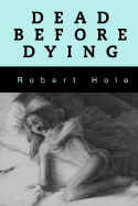 Dead Before Dying - Hole, Robert