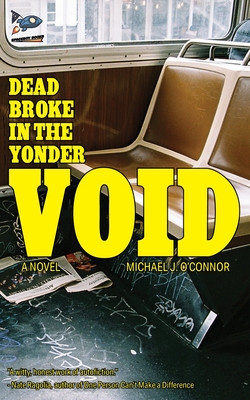 Dead Broke in the Yonder Void - O'Connor, Michael J