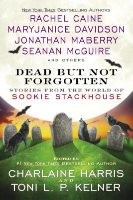 Dead But Not Forgotten: Stories from the World of Sookie Stackhouse - Harris, Charlaine, and Kelner, Toni L P