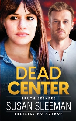 Dead Center: Truth Seekers - Book 5 - Sleeman, Susan