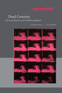 Dead Certainty: The Death Penalty and the Problem of Judgment