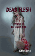 Dead Flesh: Stories of the Living Dead