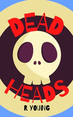 Dead Heads - Young, R