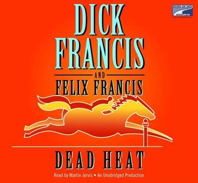 Dead Heat - Francis, Dick, and Francis, Felix, and Jarvis, Martin (Read by)