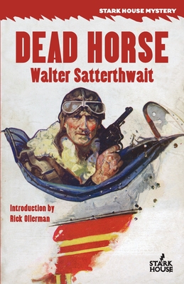 Dead Horse - Satterthwait, Walter, and Ollerman, Rick (Introduction by)