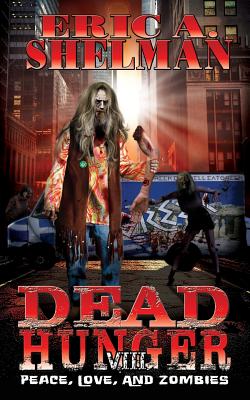 Dead Hunger VIII: Peace, Love & Zombies - Shelman, Eric a