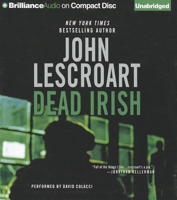 Dead Irish - Lescroart, John, and Colacci, David (Read by)
