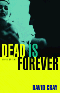 Dead Is Forever: A Novel of Crime