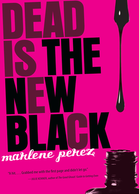 Dead Is the New Black, 1 - Perez, Marlene