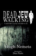 Dead Jew Walking: A Jewish Man's Journey from Death to Life
