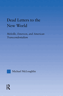 Dead Letters to the New World: Melville, Emerson, and American Transcendentalism