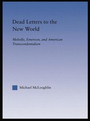 Dead Letters to the New World: Melville, Emerson, and American Transcendentalism - McLoughlin, Michael