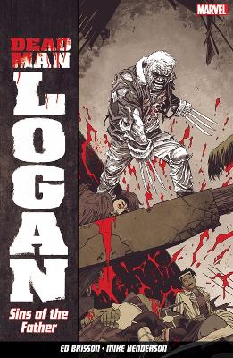 Dead Man Logan Vol. 1: Sins Of The Father - Bisson, Ed