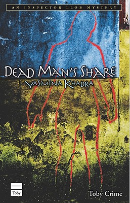 Dead Man's Share: An Inspector Llob Mystery - Khadra, Yasmina, and Botsford, Aubrey (Translated by)