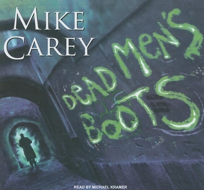 Dead Men's Boots - Carey, Mike, and Kramer, Michael (Narrator)