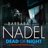 Dead of Night (Inspector Ikmen Mystery 14): Inspiration for THE TURKISH DETECTIVE, BBC Two's sensational new crime drama