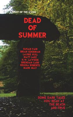 Dead of Summer: Night of the Living Dead of Summer - Goodman, Brian, and Hull, Laurie, and Fair, Susan