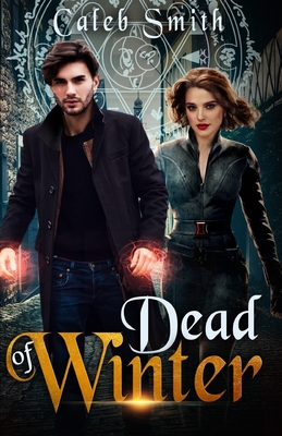 Dead of Winter: Book Four of the Nate Silver Saga - Smith, Caleb