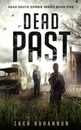 Dead Past: A Post-Apocalyptic Zombie Thriller (Dead South Book 5)