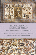 Dead Sea Scrolls, Revise and Repeat: New Methods and Perspectives
