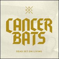 Dead Set on Living - Cancer Bats