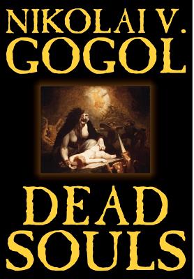 Dead Souls by Nikolai Gogol, Fiction, Classics - Gogol, Nikolai Vasil'evich