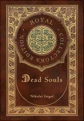 Dead Souls (Royal Collector's Edition) (Case Laminate Hardcover with Jacket) - Gogol, Nikolai, and Hogarth, Charles James (Translated by)