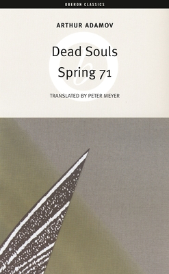 Dead Souls/Spring 71 - Adamov, Arthur, and Meyer, Peter (Translated by)
