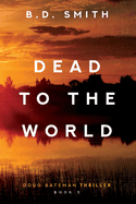 Dead to the World: A Fast-Paced Murder Thriller